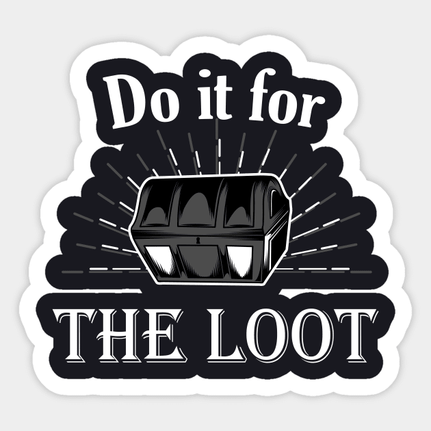 Do it for the Loot RPG Gift Sticker by Foxxy Merch